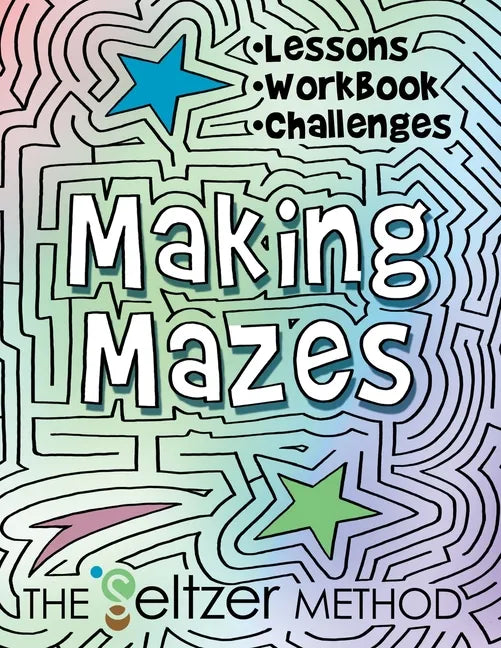 Making Mazes: Lessons, Workbook, & Challenges! - Paperback