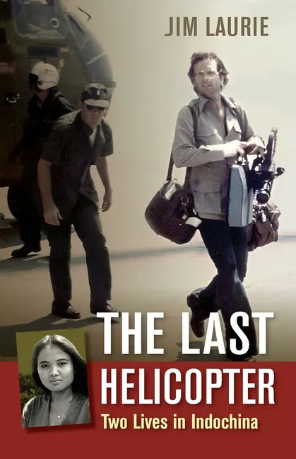 The Last Helicopter: Two Lives in Indochina - Paperback