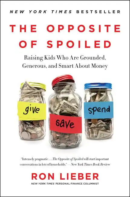 The Opposite of Spoiled: Raising Kids Who Are Grounded, Generous, and Smart about Money - Paperback
