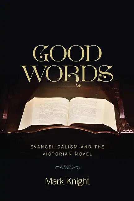Good Words: Evangelicalism and the Victorian Novel - Hardcover