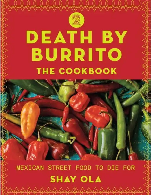 Death by Burrito: Mexican Street Food to Die for - Paperback