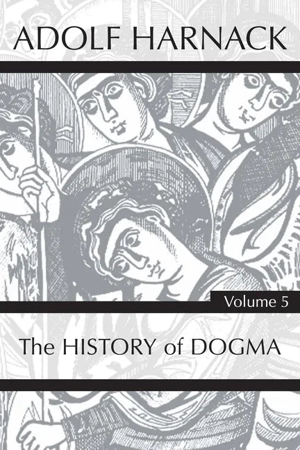 History of Dogma, Volume 5 - Paperback