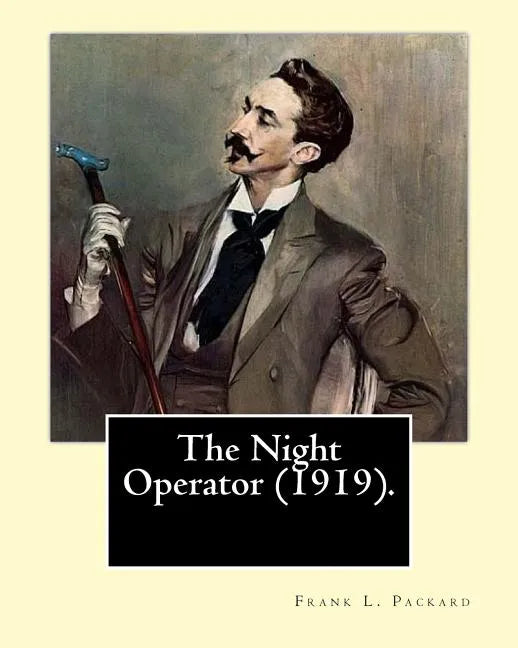 The Night Operator (1919). By: Frank L. Packard: Frank Lucius Packard (February 2, 1877 - February 17, 1942) was a Canadian novelist. - Paperback