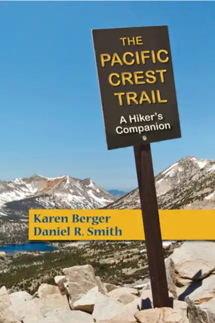 The Pacific Crest Trail: A Hiker's Companion - Paperback