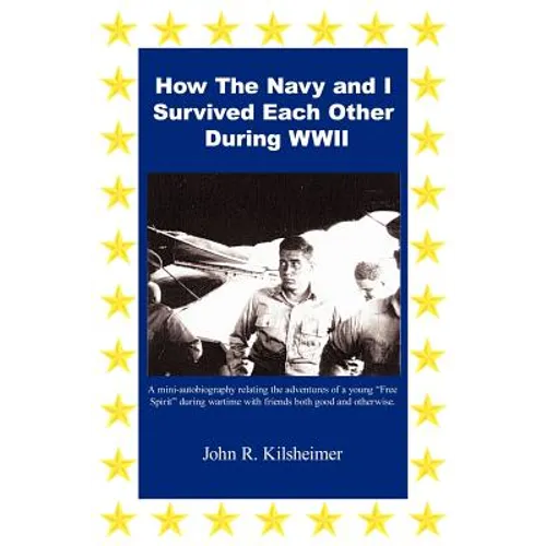 How the Navy and I Survived Each Other During WWII - Paperback