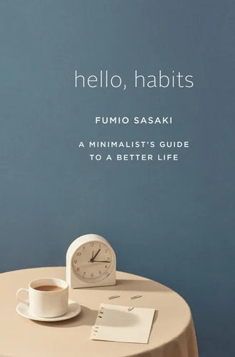 Hello, Habits: A Minimalist's Guide to a Better Life - Hardcover
