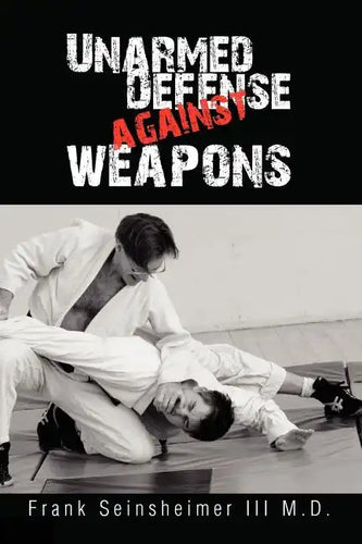 Unarmed Defense Against Weapons - Paperback