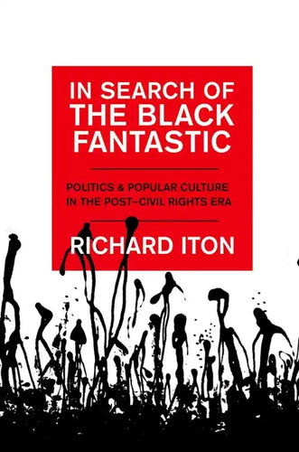 In Search of the Black Fantastic: Politics and Popular Culture in the Post-Civil Rights Era - Paperback