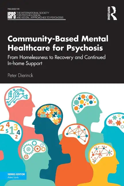 Community-Based Mental Healthcare for Psychosis: From Homelessness to Recovery and Continued In-Home Support - Paperback