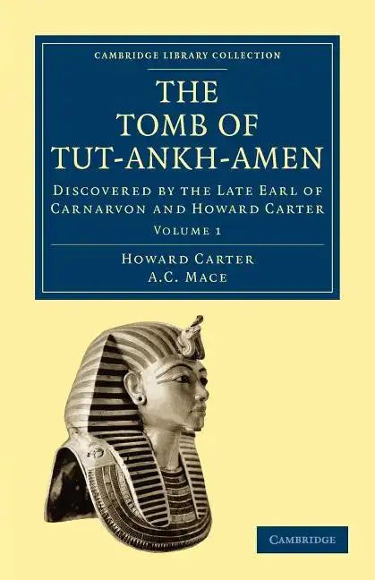 The Tomb of Tut-Ankh-Amen: Discovered by the Late Earl of Carnarvon and Howard Carter - Paperback
