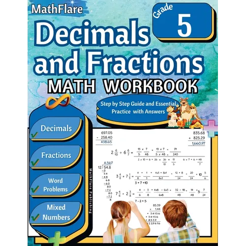 Decimals and Fractions Math Workbook 5th Grade: Fractions and Decimals Grade 5, Operations with Decimals and Fractions, Fractions Word Problems, Conve - Paperback