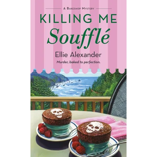 Killing Me Soufflé: A Bakeshop Mystery - Paperback