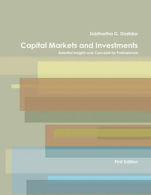 Capital Markets and Investments: Essential Insights and Concepts for Professionals - Paperback