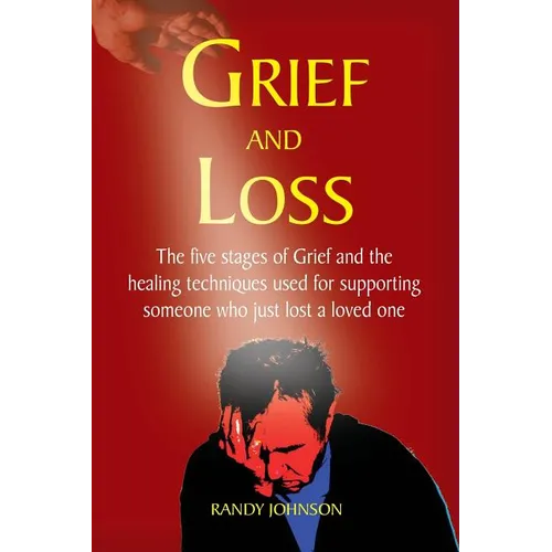 Grief and Loss: The five stages of grief and healing - Paperback