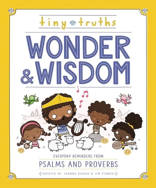 Tiny Truths Wonder and Wisdom: Everyday Reminders from Psalms and Proverbs - Hardcover