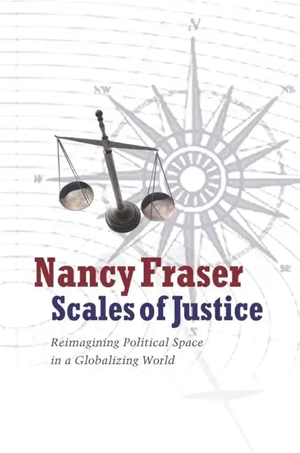 Scales of Justice: Reimagining Political Space in a Globalizing World - Paperback