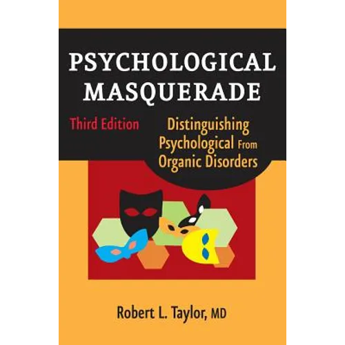 Psychological Masquerade, Second Edition: Distinguishing Psychological from Organic Disorders - Paperback
