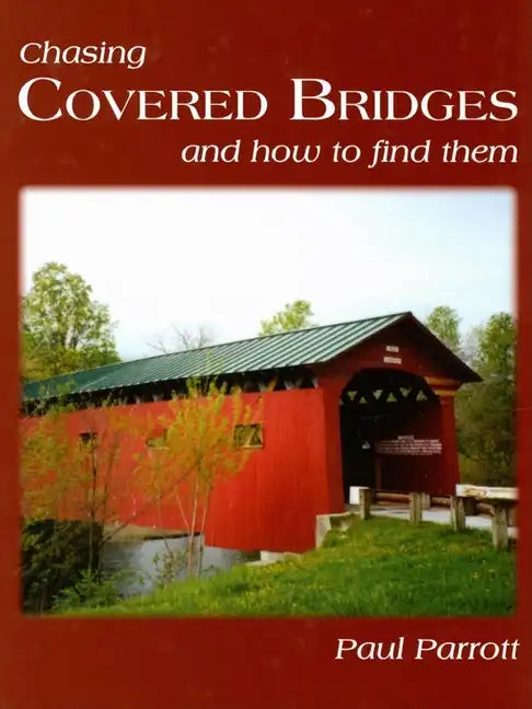 Chasing Covered Bridges: And How to Find Them - Paperback