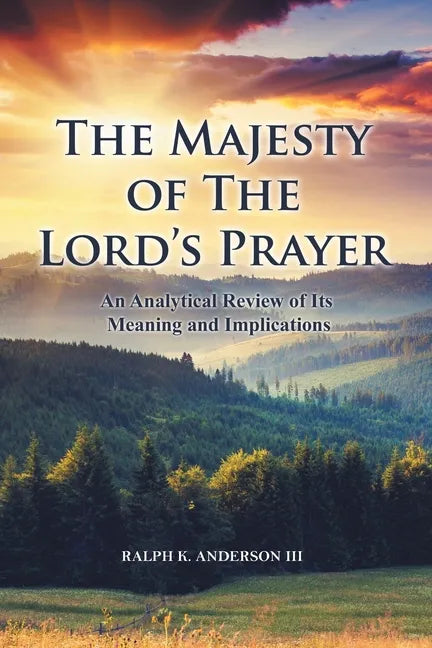 The Majesty of The Lord's Prayer: An Analytical Review of Its Meaning and Implications - Paperback