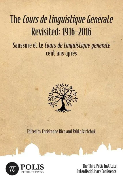 The Cours de Linguistique Générale Revisited: 1916-2016: The Third Polis Institute Interdisciplinary Conference - Hardcover
