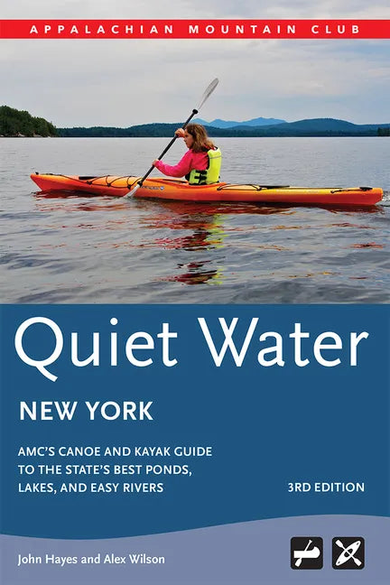 Quiet Water New York: Amc's Canoe and Kayak Guide to the State's Best Ponds, Lakes, and Easy Rivers - Paperback
