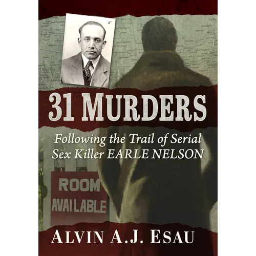 31 Murders: Following the Trail of Serial Sex Killer Earle Nelson - Paperback