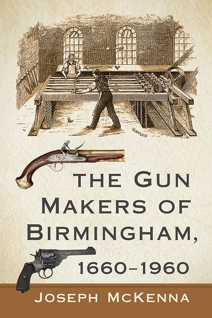 The Gun Makers of Birmingham, 1660-1960 - Paperback