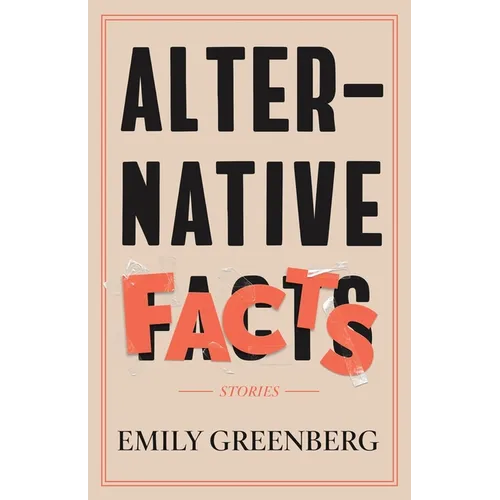 Alternative Facts: Stories - Paperback