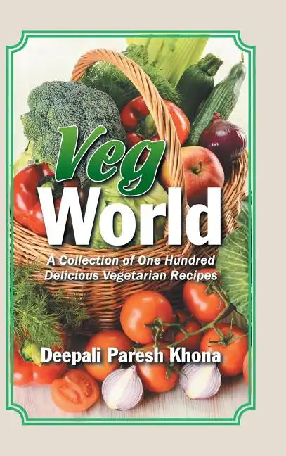 Veg World: A Collection of One Hundred Delicious Vegetarian Recipes - Hardcover