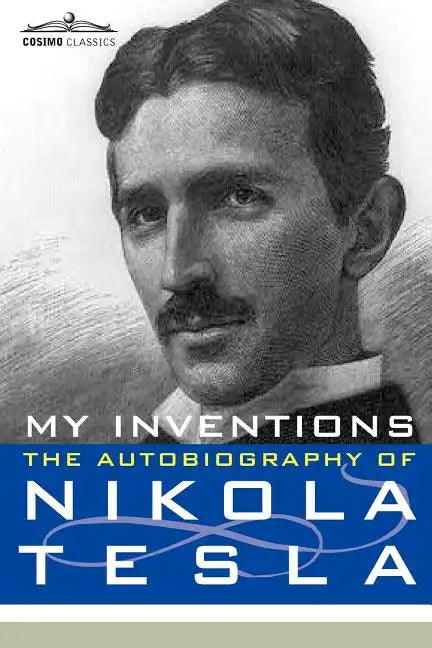 My Inventions: The Autobiography of Nikola Tesla - Paperback