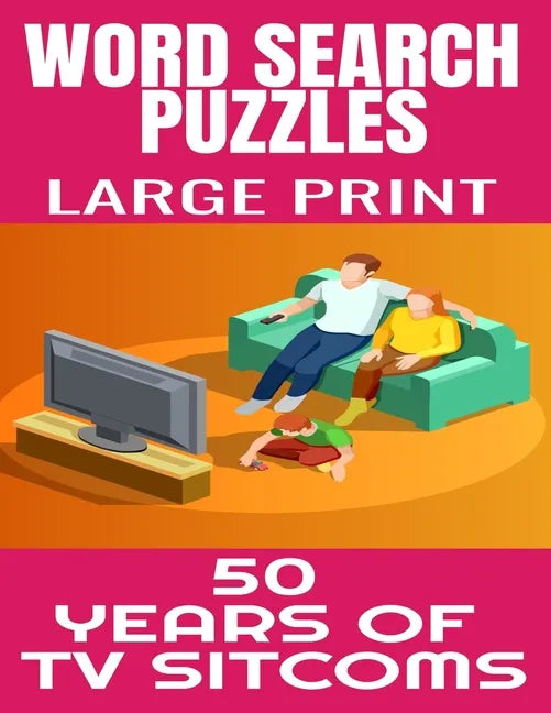 Word Search Puzzles Large Print 50 Years of TV Sitcoms: Fun and Challenging Word Find Puzzles That Are Filled with Hundred of TV Sitcoms from the 50s - Paperback