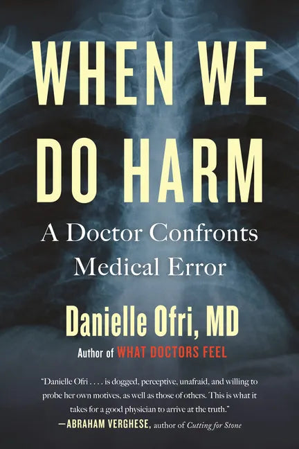 When We Do Harm: A Doctor Confronts Medical Error - Paperback