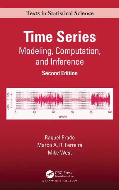 Time Series: Modeling, Computation, and Inference, Second Edition - Hardcover