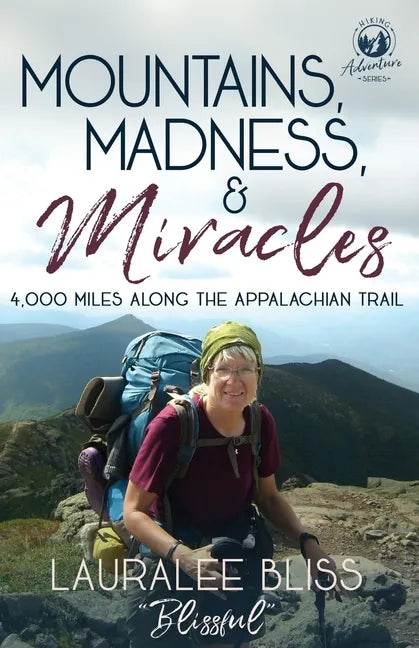 Mountains, Madness, & Miracles: 4,000 Miles Along the Appalachian Trail - Paperback