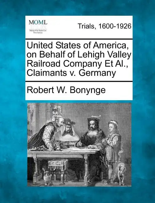 United States of America, on Behalf of Lehigh Valley Railroad Company Et Al., Claimants V. Germany - Paperback