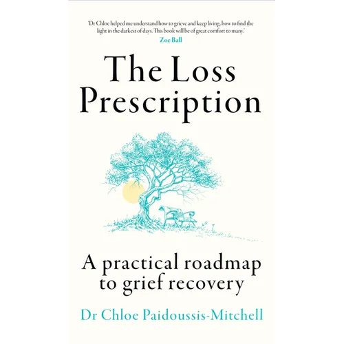 The Loss Prescription: A Practical Roadmap to Grief Recovery - Hardcover