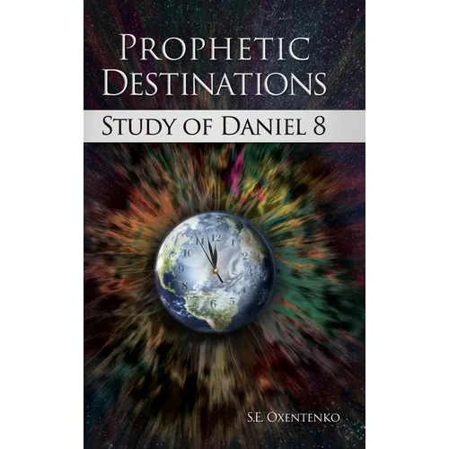 Prophetic Destinations: Study of Daniel 8 - Hardcover