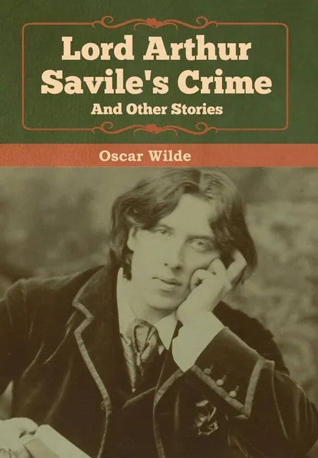 Lord Arthur Savile's Crime and Other Stories - Hardcover