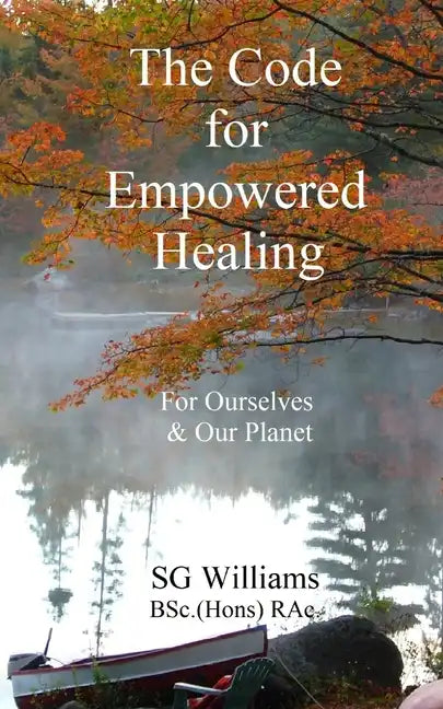 The Code for Empowered Healing: For Ourselves & Our Planet - Paperback