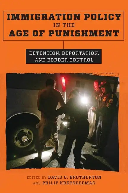 Immigration Policy in the Age of Punishment: Detention, Deportation, and Border Control - Paperback