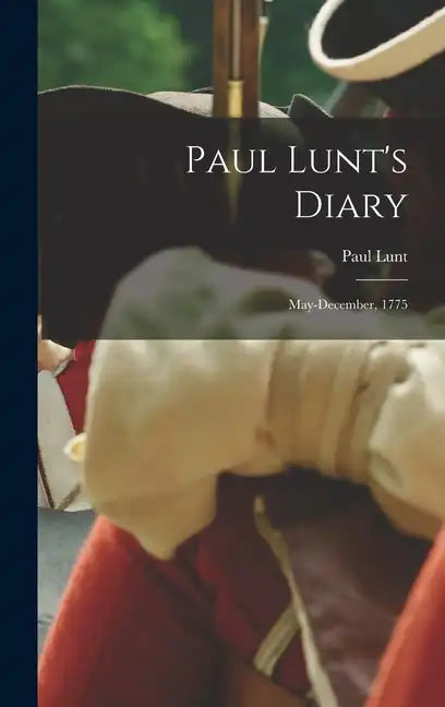 Paul Lunt's Diary: May-December, 1775 - Hardcover
