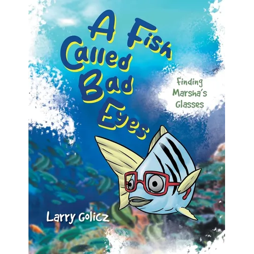 A Fish Called Bad Eyes: Finding Marsha's Glasses - Paperback