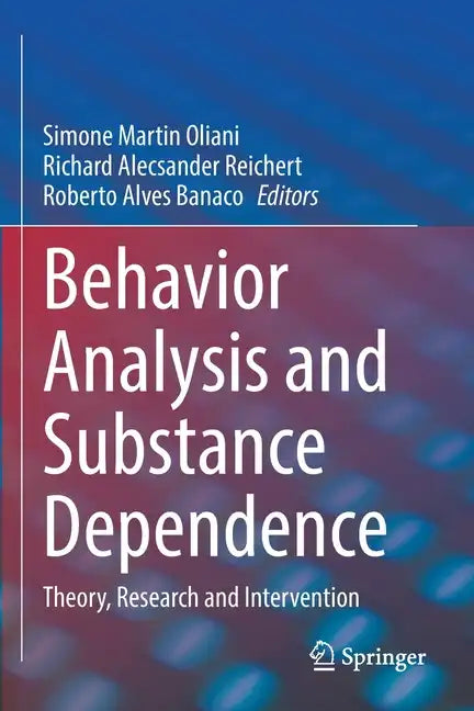 Behavior Analysis and Substance Dependence: Theory, Research and Intervention - Paperback