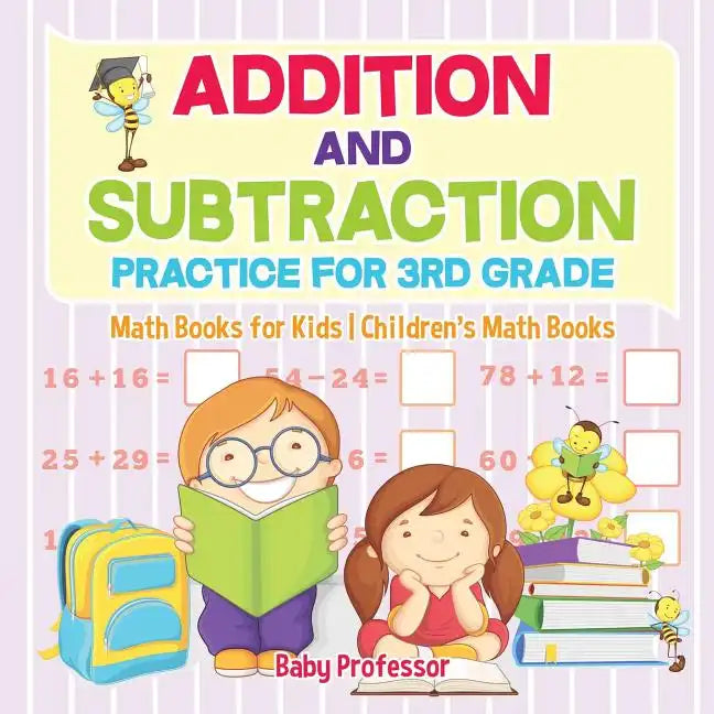 Addition and Subtraction Practice for 3rd Grade - Math Books for Kids Children's Math Books - Paperback