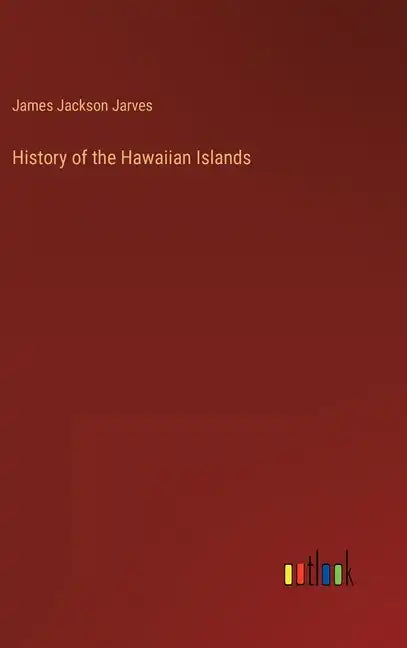 History of the Hawaiian Islands - Hardcover