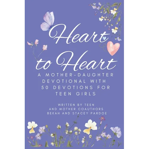 Heart to Heart: A Mother-Daughter Devotional With 50 Devotions for Teen Girls - Paperback