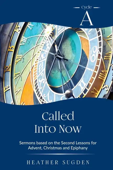 Called Into Now: Cycle A Sermons Based on the Second Lesson for Advent, Christmas and Epiphany - Paperback