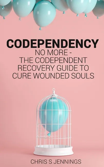 Codependency: No more - The codependent recovery guide to cure wounded souls - Paperback