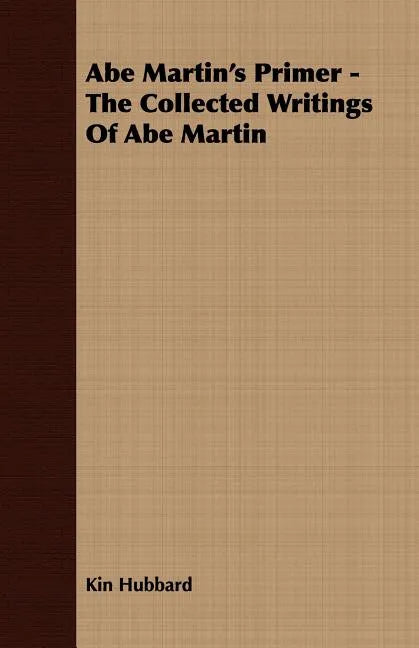 Abe Martin's Primer - The Collected Writings Of Abe Martin - Paperback