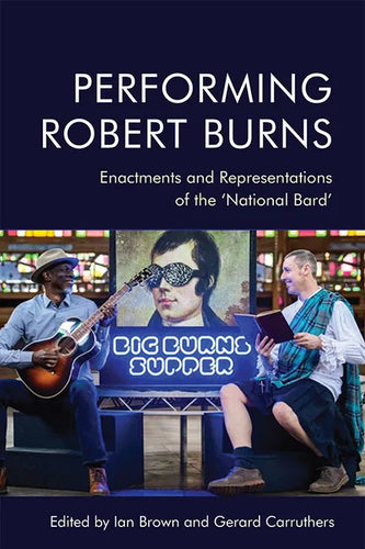 Performing Robert Burns: Enactments and Representations of the 'National Bard' - Paperback